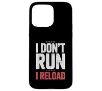 Carcasa para iPhone 15 Pro MAX I Don't Run I Reload Funny Gun Humor Sarcasm Funny Quote