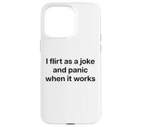 Carcasa para iPhone 15 Pro MAX I Flirt AS A Joke and Panic When IT Works X Valentinstag