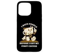 Carcasa para iPhone 15 Pro MAX I Hate People Before I Got My First Coffee Humour