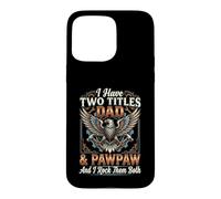 Carcasa para iPhone 15 Pro MAX I Have Two Titles Dad & Pawpaw I Rock Them Both Tradesman