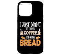 Carcasa para iPhone 15 Pro MAX I Just Want To Drink Coffee and Bake Things Mothers Day