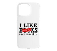 Carcasa para iPhone 15 Pro MAX I Like Banned Books I Cannot Lie I Read Banned Books Lovers