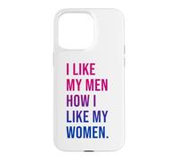 Carcasa para iPhone 15 Pro MAX I Like My Men How I Like My Women Bisexual Pride Bi Pride