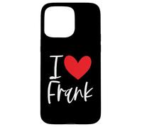 Carcasa para iPhone 15 Pro MAX I Love Frank Nombre Personalizado Chica Mujer BFF Amiga Corazón