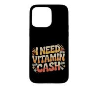 Carcasa para iPhone 15 Pro MAX I Need Vitamin Cash Motivación para Las finanzas del Dinero