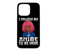 Carcasa para iPhone 15 Pro MAX I Paused My Anime To Be Here Negro Anime Girl Manga Otaku