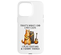 Carcasa para iPhone 15 Pro MAX I Pet Cats Play Guitars and I Know Things Funny Guitarist