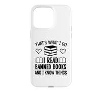 Carcasa para iPhone 15 Pro MAX I Read Banned Books I Know Things,Banned Book Lover Bookish
