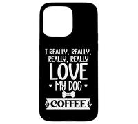 Carcasa para iPhone 15 Pro MAX I Really Really Love My Dog and Coffee Cup,I Love My Dog Mom