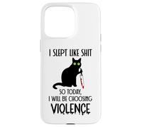 Carcasa para iPhone 15 Pro MAX I Slept Like Shit So Today Will I Be Choosing Violence Cat