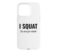 Carcasa para iPhone 15 Pro MAX I Squat See Back for Details Gym Workout This Is Why I Squat