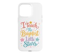 Carcasa para iPhone 15 Pro MAX I Teach The Brightest Little Stars: Cute Text School Teacher
