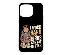 Carcasa para iPhone 15 Pro MAX I Work Hard So My Birds Can Eat Better Humor Pájaros