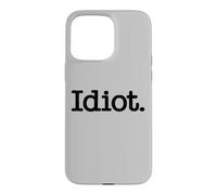 Carcasa para iPhone 15 Pro MAX Idiota LA Palabra Idiota EN UNA tee