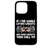 Carcasa para iPhone 15 Pro MAX If I Die While Lifting Add More Pesas Funny Halterofilia