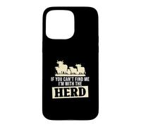 Carcasa para iPhone 15 Pro MAX If You Can't Find Me I'm with The Herd Funny Ganaderos