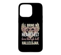 Carcasa para iPhone 15 Pro MAX I'Ll Bring My Hard Fought Heartfelt Hallelujah