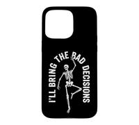 Carcasa para iPhone 15 Pro MAX I'Ll Bring The Bad Decisions - Esqueleto de Actitud Divertido