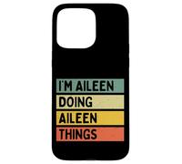 Carcasa para iPhone 15 Pro MAX I'm Aileen Doing Aileen Things - Cita Personalizada Divertida