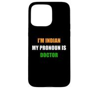 Carcasa para iPhone 15 Pro MAX I'm Indian, My Pronoun is Doctor - Funny Flag Color Quote