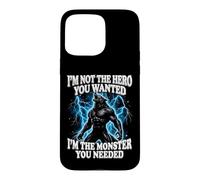 Carcasa para iPhone 15 Pro MAX I'm Not The Hero You Wanted I'm The Monster You Needed
