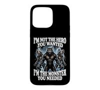 Carcasa para iPhone 15 Pro MAX I'm Not The Hero You Wanted I'm The Monster You Needed