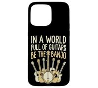 Carcasa para iPhone 15 Pro MAX In A World Full of Guitars Be The Banjo