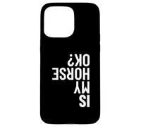 Carcasa para iPhone 15 Pro MAX Is My Horse Okay Saltadores de Caballos Saltando Ecuestre Divertido