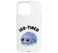 Carcasa para iPhone 15 Pro MAX ISO-Cansado Isopod Divertido Roly Poly Pill Bug Humor