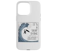 Carcasa para iPhone 15 Pro MAX It’ A Surf Thing! Big Wave Surfing Irony Understatement Fun