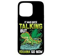 Carcasa para iPhone 15 Pro MAX It Was Nice Talking but Iguana Go Now Iguana Funny Pun