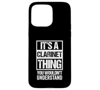 Carcasa para iPhone 15 Pro MAX It's A Clarinet Thing, You Wouldn't Understand | Clarinetist