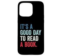 Carcasa para iPhone 15 Pro MAX It's A Good Day To Read A Book