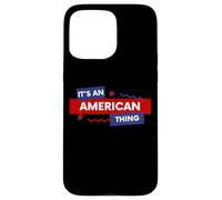 Carcasa para iPhone 15 Pro MAX It's an American Thing Funny USA Freedom Democracy Patriot