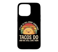 Carcasa para iPhone 15 Pro MAX It's Ok To Fall Apart Sometimes Tacos Do and We Still Love T