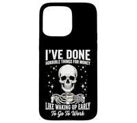 Carcasa para iPhone 15 Pro MAX I've Done Horrible Things For Money Like Waking Up Early