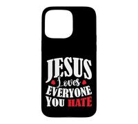 Carcasa para iPhone 15 Pro MAX Jesus Loves Everyone You Hate