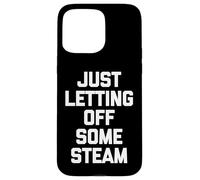 Carcasa para iPhone 15 Pro MAX Just Letting Off Some Steam - Divertido Dicho Entrenamiento Muscular Gimnasio