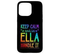 Carcasa para iPhone 15 Pro MAX Keep Calm and Let Ella Handle It Chill Nombre