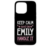 Carcasa para iPhone 15 Pro MAX Keep Calm and Let Emily Handle It Chill Nombre