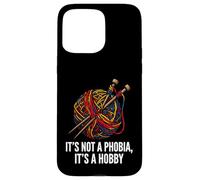 Carcasa para iPhone 15 Pro MAX Knitter Yarn Crafter Not A Phobia It's A Hobby