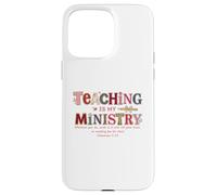 Carcasa para iPhone 15 Pro MAX La enseñanza es mi Ministerio Christian Faith Colosenses 3:23