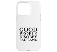 Carcasa para iPhone 15 Pro MAX La Gente Buena desobedece Las Malas leyes (Declaración de Resistencia rebelde)