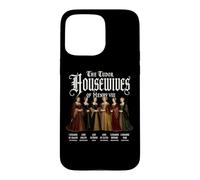 Carcasa para iPhone 15 Pro MAX Las amas de casa Tudor de Enrique VIII Letras Blancas Divertidas
