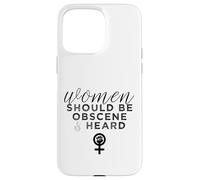 Carcasa para iPhone 15 Pro MAX Las Mujeres Deben ser obscenas y escuchadas con un Lema Feminista Divertido