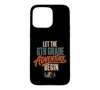 Carcasa para iPhone 15 Pro MAX Let The 6th Grade Adventure Begin Sixth Grade Back To School