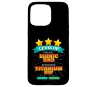 Carcasa para iPhone 15 Pro MAX Level Up Bionic Dad - Regalo de recuperación de cirugía de Cadera