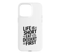 Carcasa para iPhone 15 Pro MAX Life is Short Eat Dessert First Funny Foodie Cita