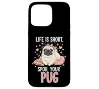 Carcasa para iPhone 15 Pro MAX Life Is Short Spoil Your Pug Cute Dog Mom Princess Crown