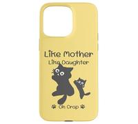 Carcasa para iPhone 15 Pro MAX Like Mother Like Daughter Oh Crap Cute Mother Day Cat Lover